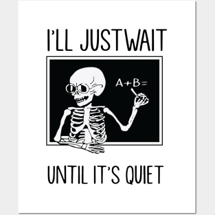 I'll Just Wait Until It's Quiet Posters and Art